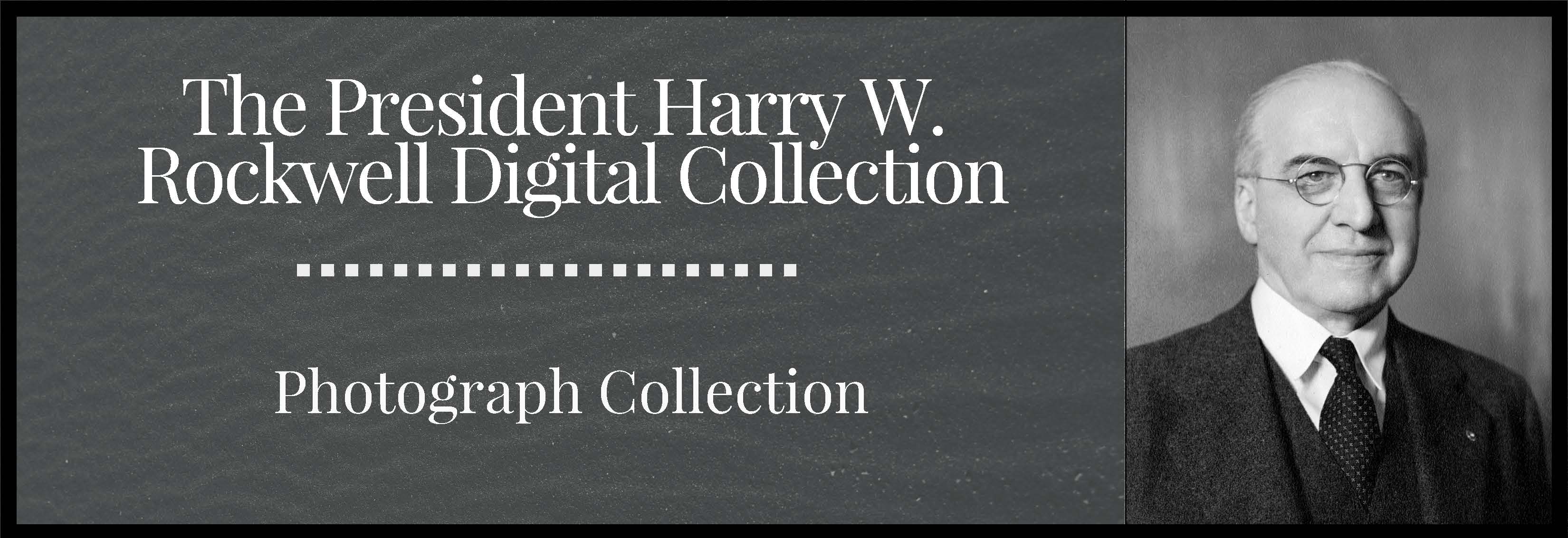 The President Harry W. Rockwell's Photograph Collection