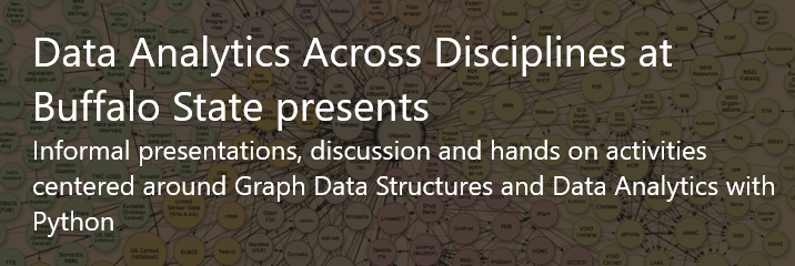 Data Analytics Across Disciplines at Buffalo State presents - Graph Data Structures and Data Analytics with Python