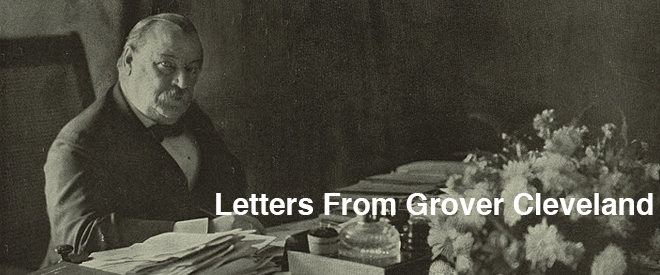 Letters from Grover Cleveland