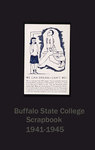 Buffalo State Scrapbook: 1941-1945 by E. H. Butler Library