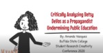 Critically Analyzing Betsy DeVos as a Propagandist Undermining Public Education by Amanda Vazquez