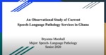 Speech-Language Pathology in Ghana: An African-Centered Exploration by Bryanna Marshall