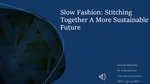 Slow Fashion: Stitching Together a More Sustainable Future by Keenan McKenley