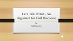 Let's Talk It Out: An Argument for Civil Discourse by Teddi Hastreiter